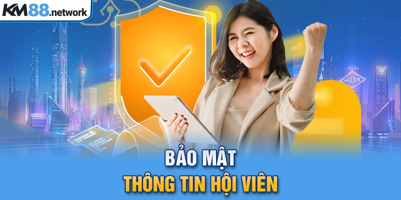 Bảo mật thông tin hội viên