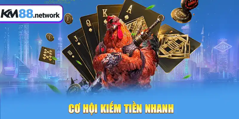 Cơ hội kiếm tiền nhanh