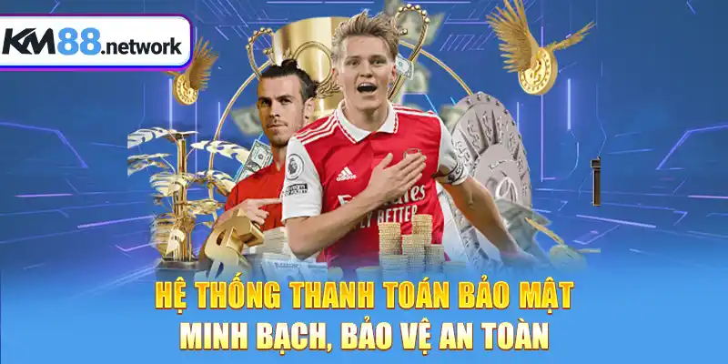 Hệ thống thanh toán bảo mật minh bạch, bảo vệ an toàn