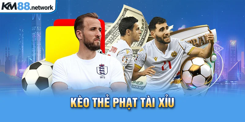 Kèo thẻ phạt Tài Xỉu