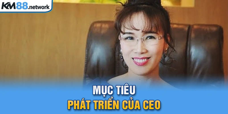 Mục tiêu phát triển của CEO