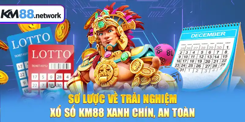 Sơ lược về trải nghiệm Xổ Số KM88 xanh chín, an toàn