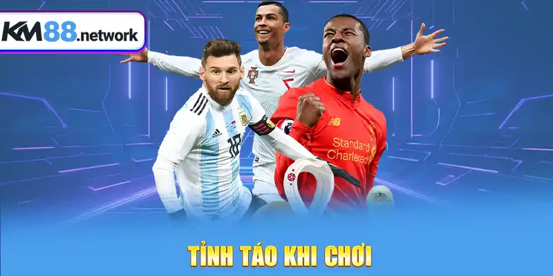 Tỉnh táo khi chơi