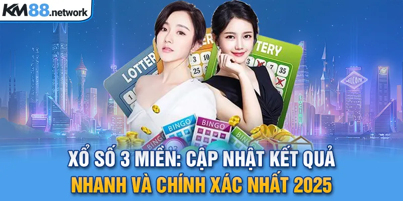 Xổ Số 3 Miền - Cập Nhật Kết Quả Nhanh Và Chính Xác Nhất 2025