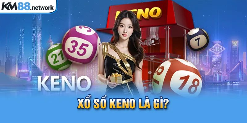 Xổ số keno là gì?